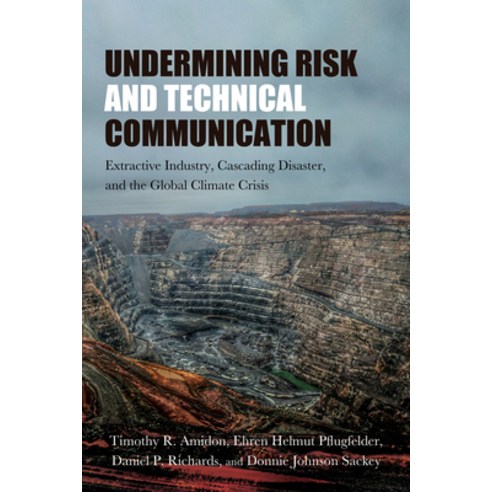 (영문도서)Undermining Risk and Technical Communication: Extractive Industry Cascading Dis... Hardcover, English, 9798855807417
