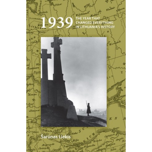 (영문도서)1939: The Year That Changed Everything in Lithuania's History Hardcover, Brill, English, 9789042027626