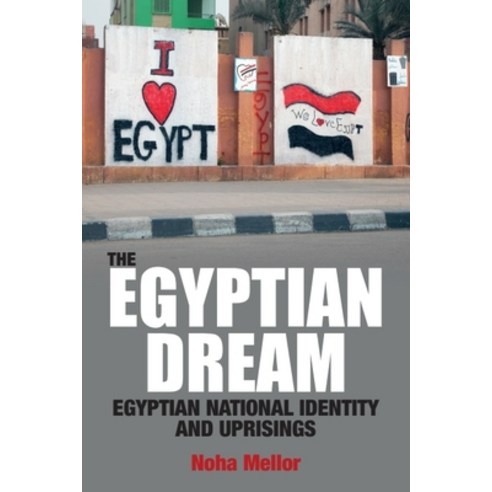 (영문도서)The Egyptian Dream: Egyptian National Identity and Uprisings Paperback, English, 9781399564854, Edinburgh University Press