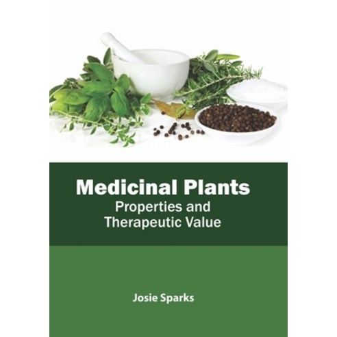 (영문도서)Medicinal Plants: Properties and Therapeutic Value Hardcover, English, 9781641161916, Callisto Reference