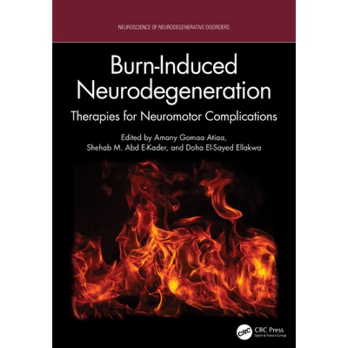 (영문도서)Burn-Induced Neurodegeneration: Therapies for Neuromotor Complications Hardcover, CRC Press, English, 9781041144854