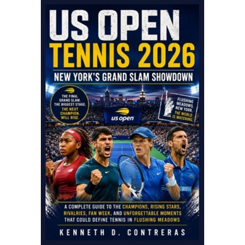 (영문도서)US Open Tennis 2026: New York's Grand Slam Showdown: A Complete Guide to the Cha... Paperback, Independently Published, English, 9798199008594