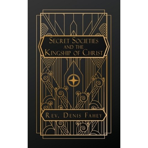 (영문도서)Secret Societies and the Kingship of Christ Paperback, Natal Publishing, LLC, English, 9798295566950