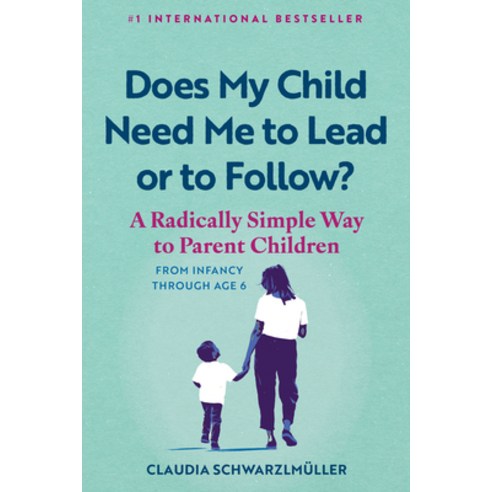 (영문도서)Does My Child Need Me to Lead or to Follow?: A Radically Simple Way to Parent Ch... Paperback, Experiment, English, 9798893031065