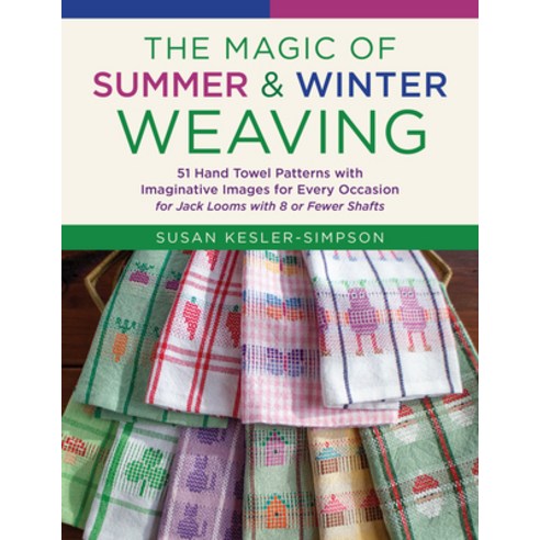 (영문도서)The Magic of Summer and Winter Weaving: * 51 Hand Towel Patterns with Imaginativ... Paperback, Stackpole Books, English, 9780811776509 Stackpole Books, English, 9780811776509