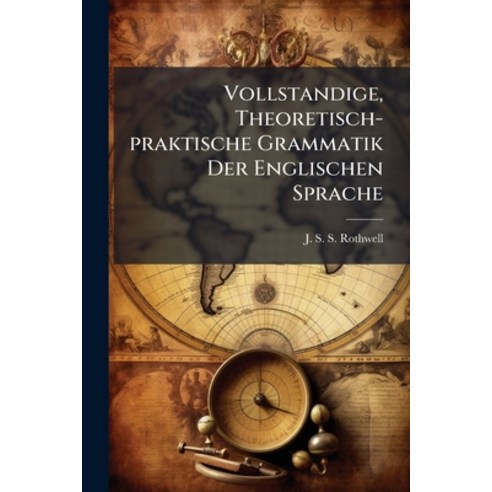 (영문도서)Vollstandige Theoretisch-praktische Grammatik Der Englischen Sprache: Nach Eine... Paperback, Nabu Press, English, 9781286559475