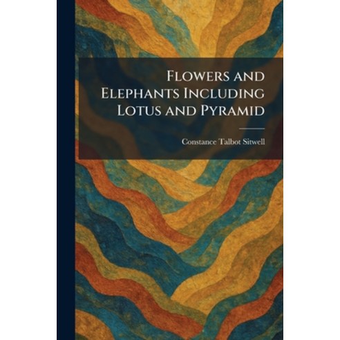 (영문도서)Flowers and Elephants Including Lotus and Pyramid Paperback, Tradd Street Press, English, 9781025663081