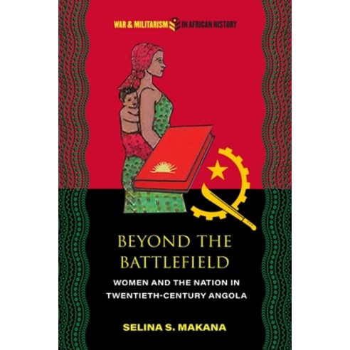(영문도서)Beyond the Battlefield: Women and the Nation in Twentieth-Century Angola Paperback, Ohio University Press, English, 9780821426739