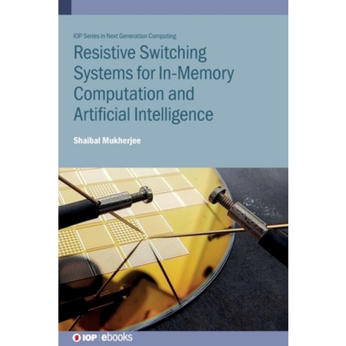 (영문도서)Resistive Switching Systems for In-Memory Computation and Artificial Intelligence Hardcover, Institute of Physics Publis..., English, 9780750361675