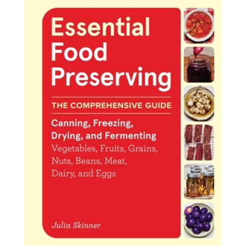 (영문도서)Essential Food Preserving: The Comprehensive Guide to Canning Freezing Drying ... Hardcover, Storey Publishing, English, 9781635868029
