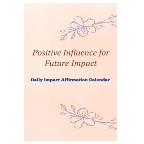 (영문도서)Positive Influence for Future Impact Daily Impact Affirmation Calendar Paperback, Will Educational Services, English, 9798986433042