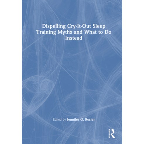 (영문도서)Dispelling Cry-It-Out Sleep Training Myths and What to Do Instead Hardcover, Routledge, English, 9781041161103