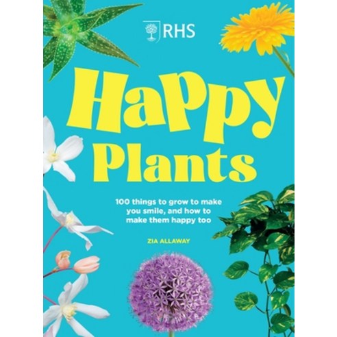 (영문도서)Rhs Happy Plants: 100 Things to Grow to Make You Smile and How to Make Them Hap... Hardcover, Welbeck, English, 9781035428717