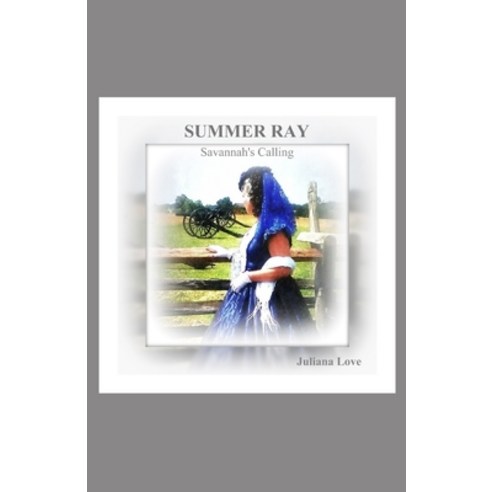 (영문도서)Summer Ray: Savannah's Calling Paperback, Juliana Love Publishing, English, 9798994008508 Juliana Love Publishing, English, 9798994008508