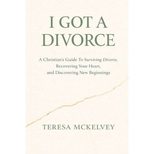 (영문도서)I Got A Divorce: A Christian's Guide to Surviving Divorce Recovering Your Heart... Paperback, Whispering Pines Publishing..., English, 9798994514405