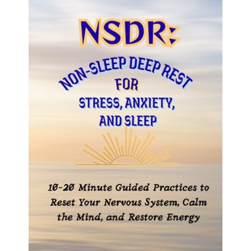 (영문도서)Nsdr: Non-Sleep Deep Rest for Stress Anxiety and Sleep: 10-20 Minute Guided Pr... Paperback, Independently Published, English, 9798243059695