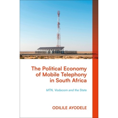 (영문도서)The Political Economy of Mobile Telephony in South Africa: MTN Vodacom and the... Paperback, English, 9781350411814, Zed Books