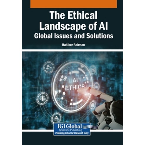 (영문도서)The Ethical Landscape of AI: Global Issues and Solutions Paperback, Igi Global Scientific Publi..., English, 9798337325989