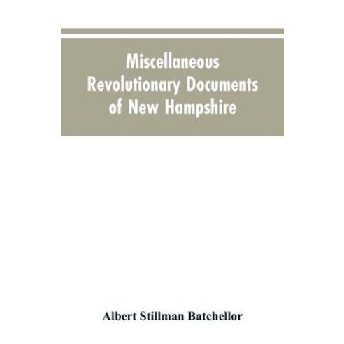 (영문도서)Miscellaneous revolutionary documents of New Hampshire Paperback, Alpha Edition, English, 9789353604899