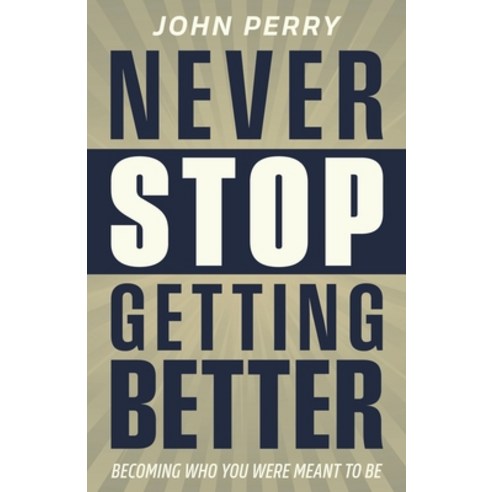 (영문도서)Never Stop Getting Better: Becoming Who You Were Meant to Be Paperback, Streamline Books, English, 9798891653955