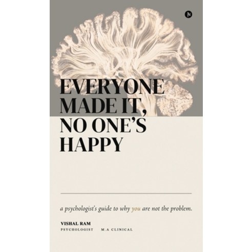 (영문도서)Everyone Made it No One's Happy: A psychologist's guide to why you are not the... Hardcover, Notion Press, English, 9798904513504