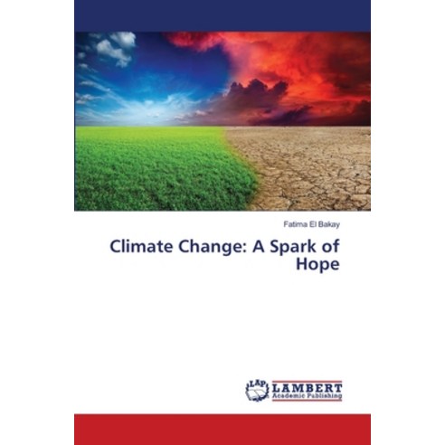 (영문도서)Climate Change: A Spark of Hope Paperback, LAP Lambert Academic Publis..., English, 9786209501265