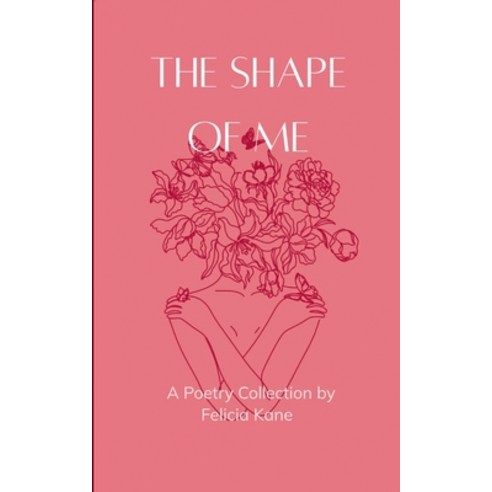 (영문도서)The Shape of Me Poems dedicated to the rise of who once was lost and is now bein... Paperback, Bookleaf Publishing, English, 9789373147444