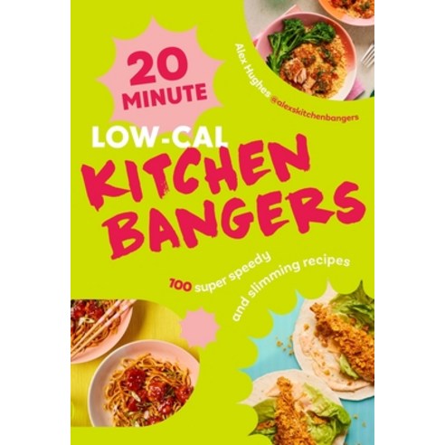 (영문도서)20-Minute Low-Cal Kitchen Bangers: 100 Super Speedy and Slimming Recipes Hardcover, Ebury Press, English, 9781529956054