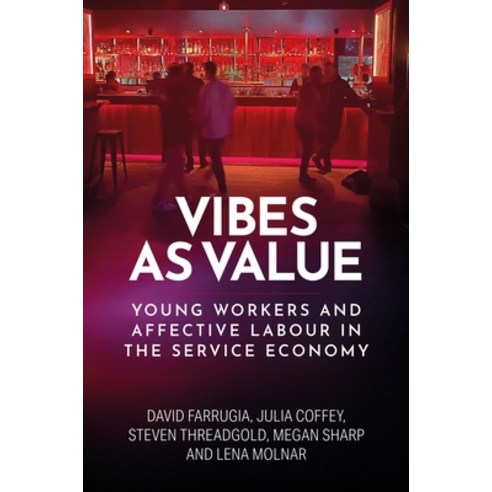 (영문도서)Vibes as Value: Young Workers and Affective Labour in the Service Economy Hardcover, Manchester University Press, English, 9781526187314
