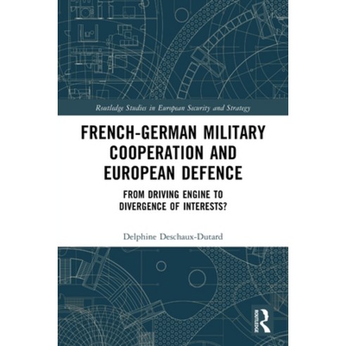 (영문도서)French-German Military Cooperation and European Defence: From Driving Engine to... Paperback, Routledge, English, 9781032544083