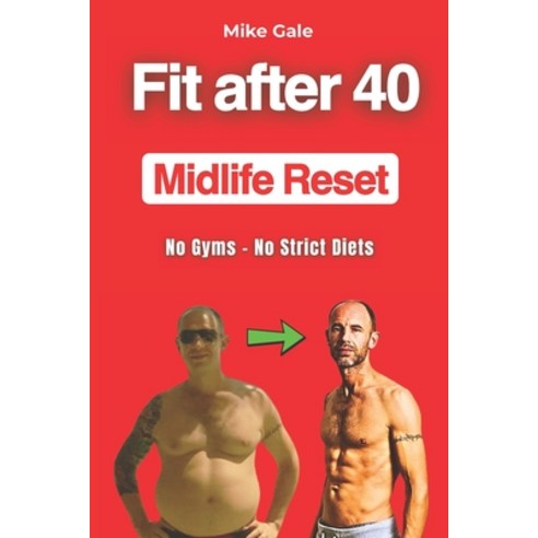 (영문도서)Fit After 40: Midlife Reset: No Gyms - No Strict Diets Paperback, Independently Published, English, 9798272238719