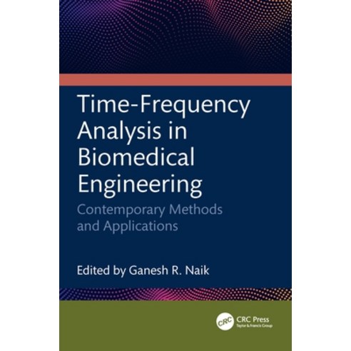 (영문도서)Time-Frequency Analysis in Biomedical Engineering: Contemporary Methods and Appl... Hardcover, CRC Press, English, 9781041007456