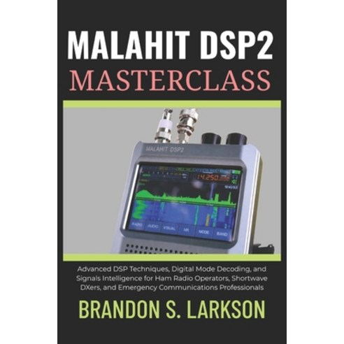 (영문도서)Malahit DSP2 Masterclass: Advanced DSP Techniques Digital Mode Decoding and Si... Paperback, Independently Published, English, 9798196104244