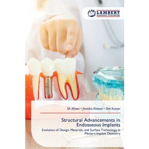 (영문도서)Structural Advancements in Endosseous Implants Paperback, LAP Lambert Academic Publis..., English, 9786209933936