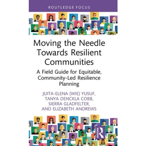 (영문도서)Moving the Needle Towards Resilient Communities: A Field Guide for Equitable Co... Hardcover, Routledge, English, 9781032979328