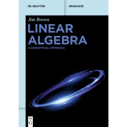 (영문도서)Linear Algebra: A Conceptual Approach Paperback, de Gruyter, English, 9783111524207