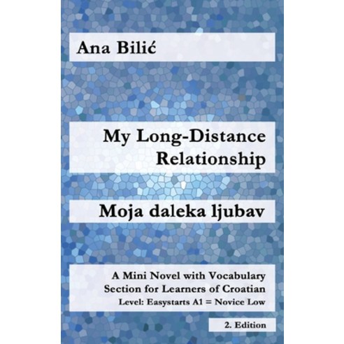 (영문도서)My Long-Distance Relationship / Moja daleka ljubav: A Mini Novel with Vocabulary... Paperback, Croatian-Made-Easy.com, English, 9783903517509