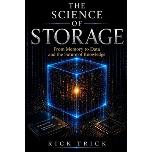 (영문도서)The Science of Storage: From Memory to Data and the Future of Knowledge Paperback, Independently Published, English, 9798259430334