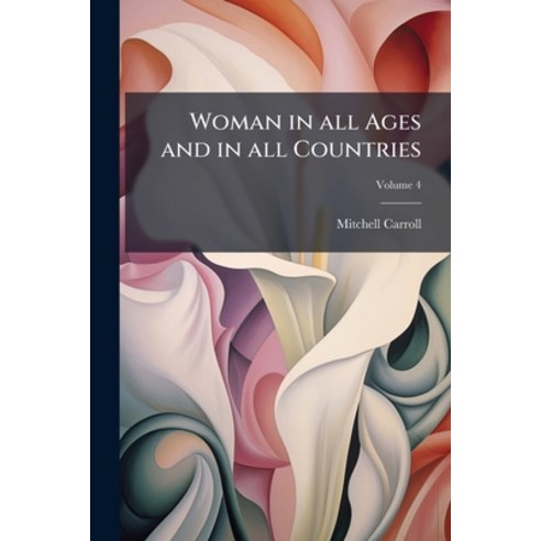(영문도서)Woman in all Ages and in all Countries; Volume 4 Paperback, Nabu Press, English, 9781177672221