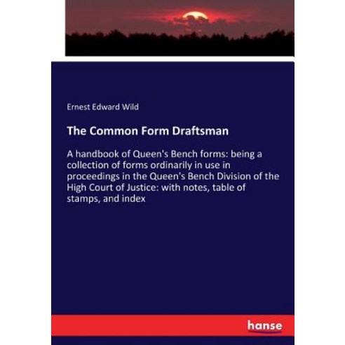 (영문도서)The Common Form Draftsman: A handbook of Queen's Bench forms: being a collection... Paperback, Hansebooks, English, 9783337324018