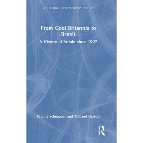 (영문도서)From Cool Britannia to Brexit: A History of Britain since 1997 Hardcover, Routledge, English, 9781032698632