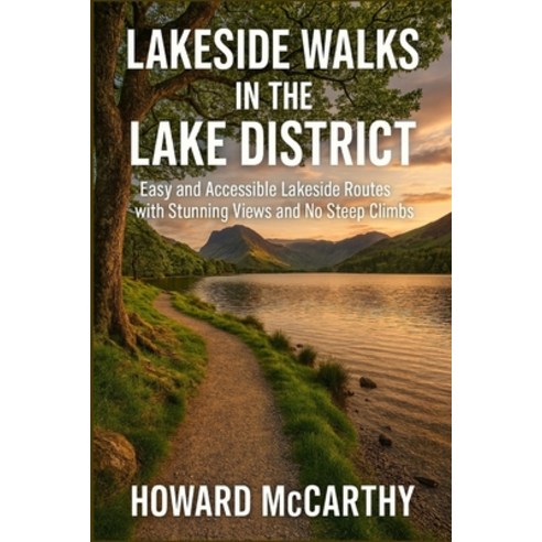 (영문도서)Lakeside Walks in the Lake District: Easy and Accessible Lakeside Routes with St... Paperback, Independently Published, English, 9798242795303