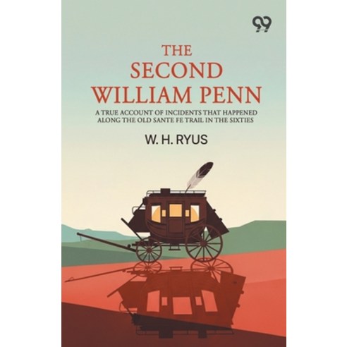 (영문도서)The Second William Penn: A true account of incidents that happened along the old... Paperback, Double 9 Books, English, 9789377506131