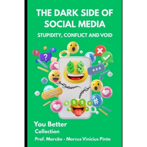(영문도서)The Dark Side of Social Media: Stupidity Conflict and Void Paperback, English, 9798285452775, Independently Published