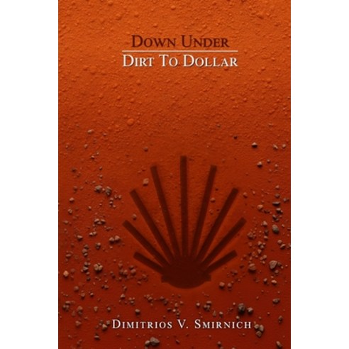 (영문도서)Down Under: Dirt To Dollar Paperback, Independently Published, English, 9798195385613