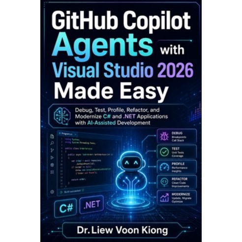 (영문도서)GitHub Copilot Agents with Visual Studio 2026 Made Easy: Debug Test Profile R... Paperback, Independently Published, English, 9798196581267