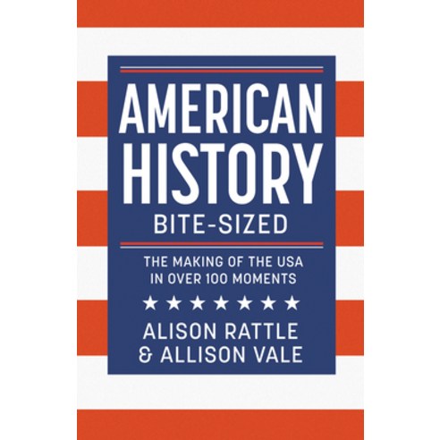 (영문도서)American History Bite-Sized: The Making of the USA in Over 150 Moments Hardcover, Michael O'Mara Books US, English, 9781789297997