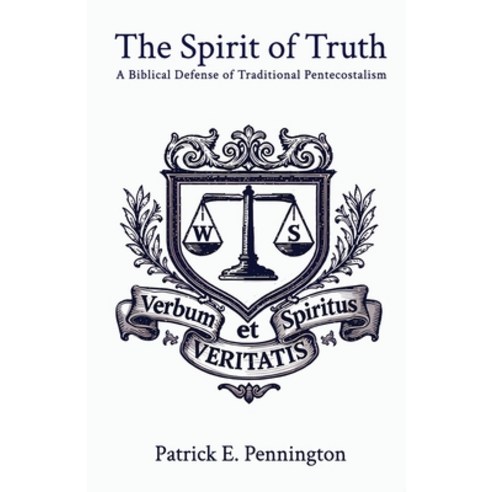 (영문도서)The Spirit of Truth: A Biblical Defense of Traditional Pentecostalism Paperback, Independently Published, English, 9798279377282