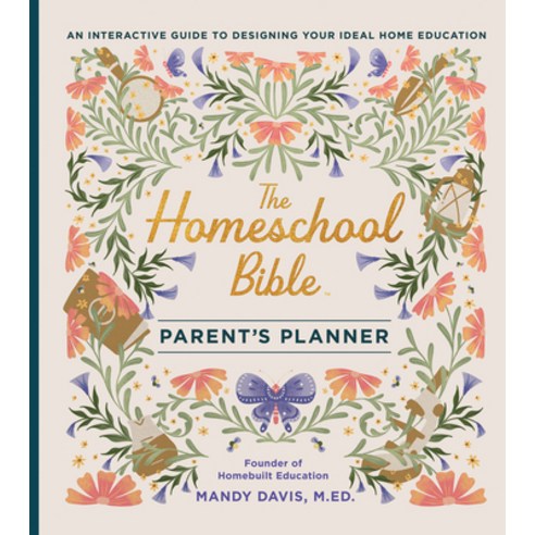 (영문도서)The Homeschool Bible Parent's Planner: An Interactive Guide to Designing Your Id... Hardcover, Harvest House Publishers, English, 9780736993067