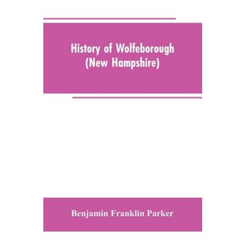 (영문도서)History of Wolfeborough (New Hampshire) Paperback, Alpha Edition, English, 9789353602895